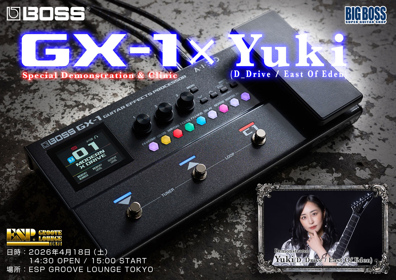 BOSS GX‑1 × Yuki (D_Drive / East Of Eden) Special Demonstration & Clinic